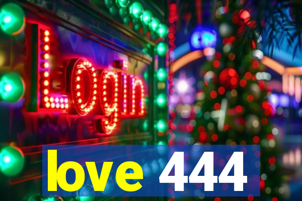 love 444